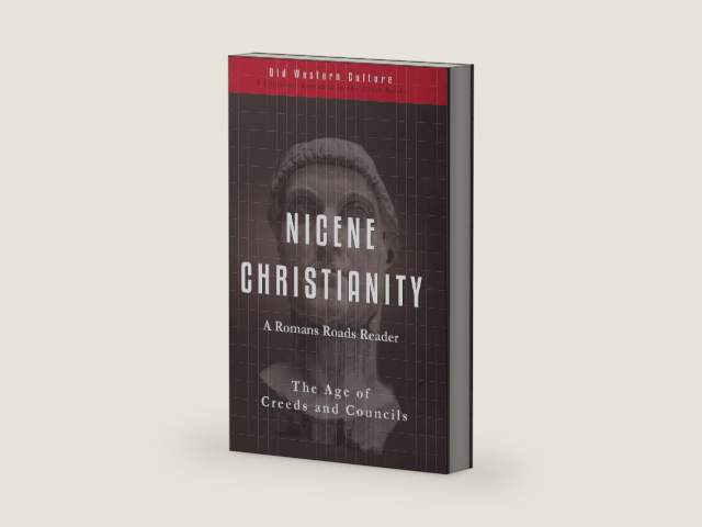 Nicene Christianity: The Age of Creeds and Councils (Roman Roads Reader) by Wesley J Callihan