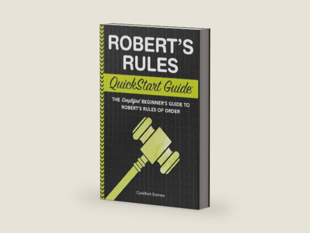 Robert's Rules: QuickStart Guide - The Simplified Beginner's Guide to Robert's Rules of Order by ClydeBank Business