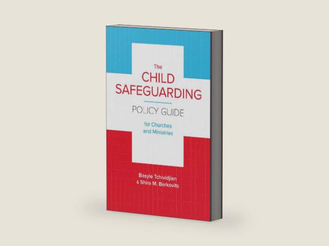 The Child Safeguarding Policy Guide for Churches and Ministries by Basyle (Boz) Tchividjian