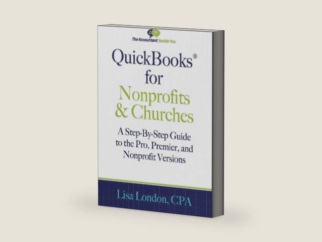 QuickBooks for Nonprofits & Churches: A Setp-By-Step Guide to the Pro, Premier, and Nonprofit Versions (The Accountant Beside You) by Lisa London