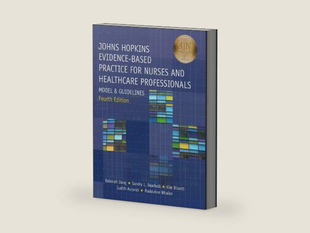 Johns Hopkins Evidence-Based Practice for Nurses and Healthcare Professionals: Model and Guidelines, Fourth Edition by Deborah Dang