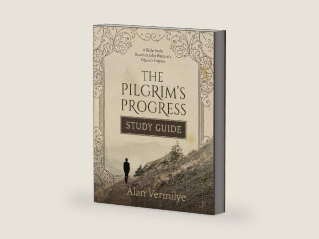 The Pilgrim's Progress Study Guide: A Bible Study Based on John Bunyan’s Pilgrim’s Progress by Alan Vermilye