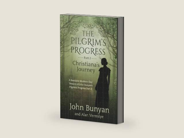 The Pilgrim's Progress Part 2 Christiana's Journey: A Readable Modern-Day Version of John Bunyan’s Pilgrim’s Progress Part 2 (Revised and easy-to-read) (The Pilgrim's Progress Series Book 2) by John Bunyan
