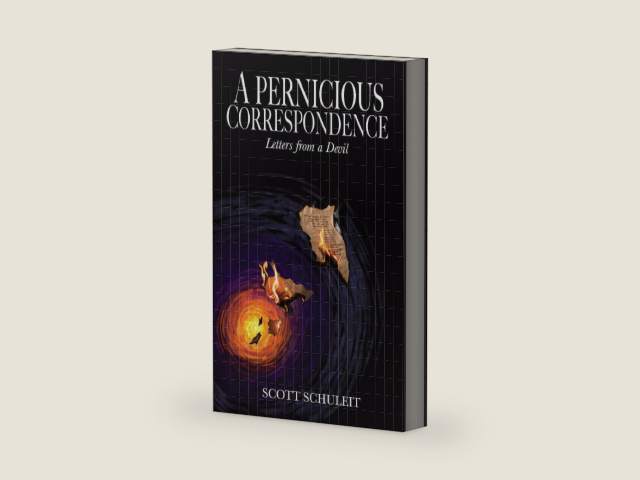 A Pernicious Correspondence: Letters from a Devil by Scott Schuleit