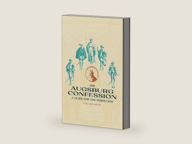 The Augsburg Confession: A Guide for the Perplexed by Dr. Mark C. Mattes
