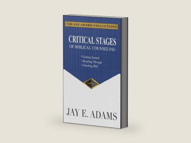 Critical Stages of Biblical Counseling by Jay Adams