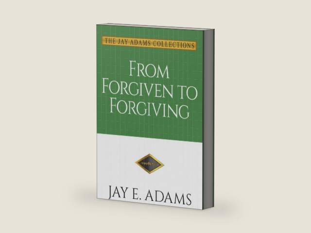 From Forgiven to Forgiving by Jay E Adams