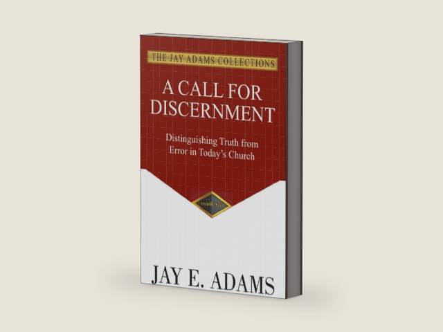 A Call for Discernment by Jay E Adams
