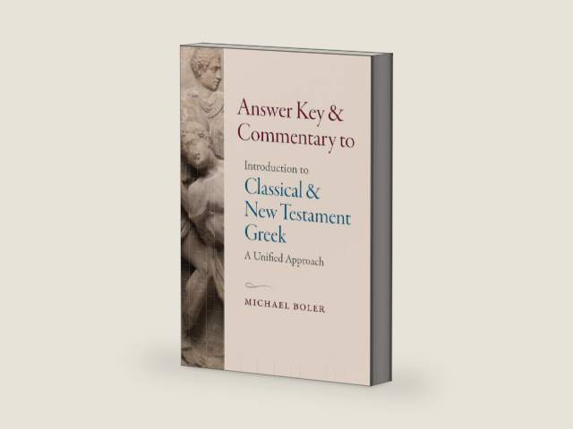 Answer Key and Commentary to Introduction to Classical and New Testament Greek by Michael Boler