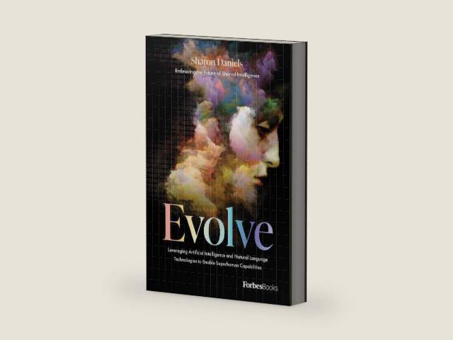 Evolve: Leveraging Artificial Intelligence and Natural Language Technologies to Enable Superhuman Capabilities by Sharon Daniels
