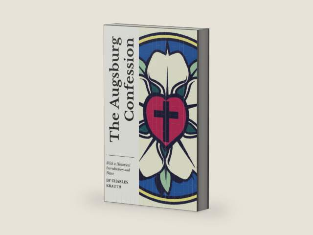 The Augsburg Confession: With a Historical Introduction and Notes by Charles Porterfield Krauth