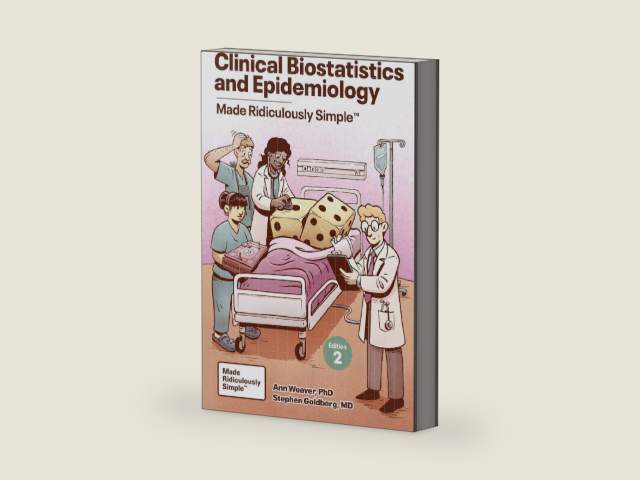 Clinical Biostatistics and Epidemiology Made Ridiculously Simple: Color Edition by Stephen Goldberg M.D.