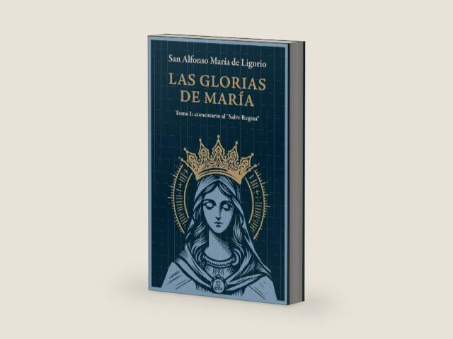 Las Glorias de María Tomo I: Tomo I: comentario al "Salve Regina" by San Alfonso María de Ligorio