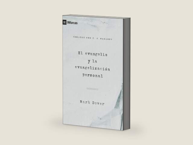 El evangelio y la evangelización personal by Mark Dever