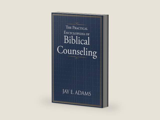 The Practical Encyclopedia of Biblical Counseling by Jay E Adams