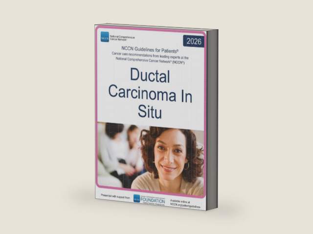 NCCN Guidelines for Patients® Ductal Carcinoma In Situ by National Comprehensive Cancer Network® (NCCN®)