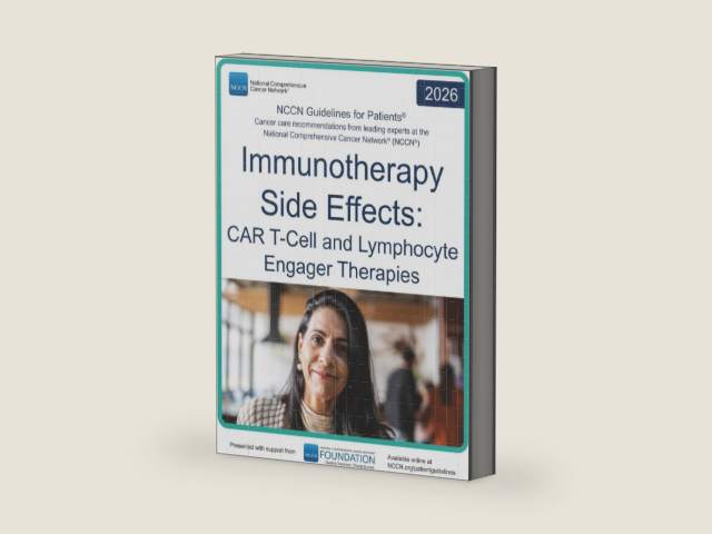 NCCN Guidelines for Patients® Immunotherapy Side Effects: CAR T-Cell and Lymphocyte Engager Therapy by National Comprehensive Cancer Network® (NCCN®)
