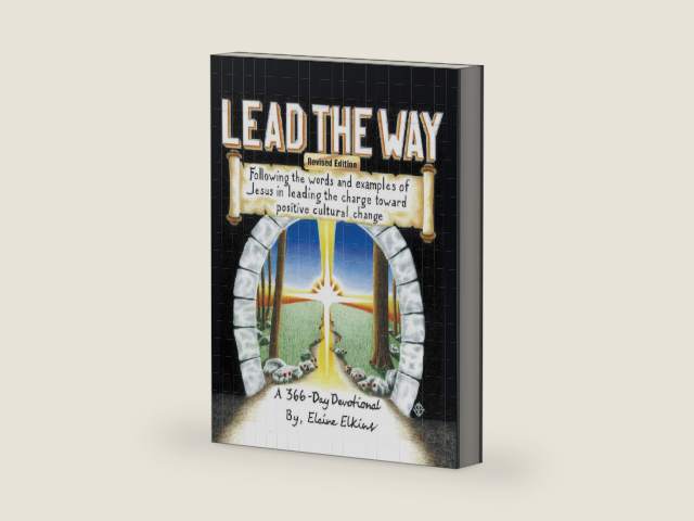 Lead the Way: Following the Words and Examples of Jesus in Leading the Charge Toward Positive Cultural Change by Elaine Elkins