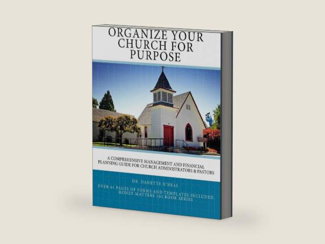 Organize Your Church on Purpose:: A Comprehensive Management and Financial Planning Guide for Church Administrators & Pastors (Money Matters 101) by Dr. Danette O'Neal