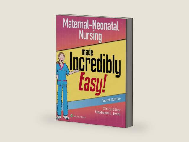 Maternal-Neonatal Nursing Made Incredibly Easy by Stephanie Evans