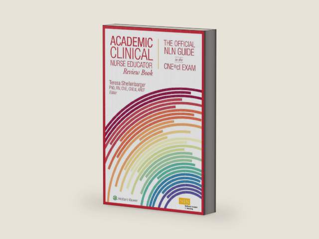 Academic Clinical Nurse Educator Review Book: The Official NLN Guide to the CNE®cl Exam by Teresa Shellenbarger PhD RN CNE CNEcl ANEF FAAN