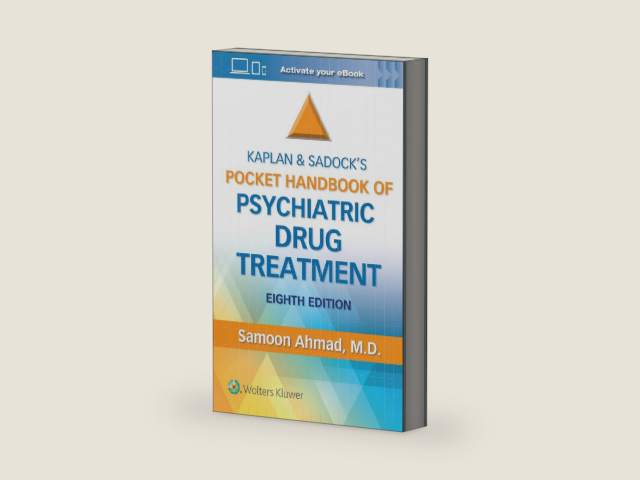 Kaplan and Sadock’s Pocket Handbook of Psychiatric Drug Treatment by Samoon Ahmad M.D.
