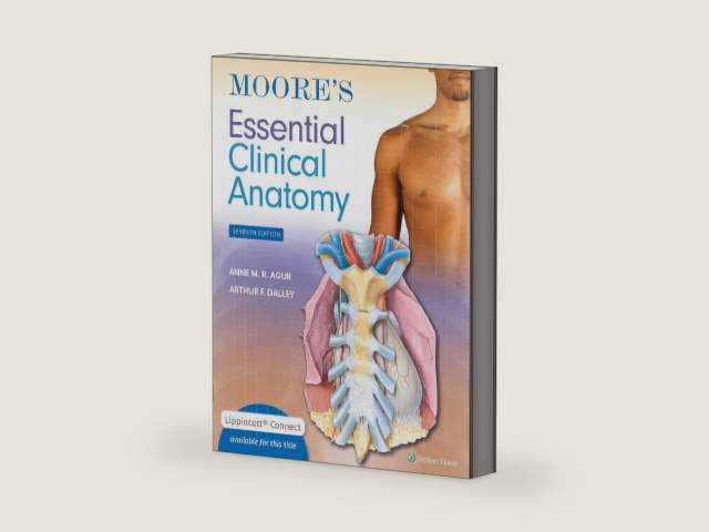 Moore's Essential Clinical Anatomy (Lippincott Connect) by Anne M. R. Agur BSc (OT) MSc PhD FAAA