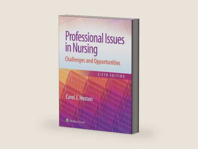 Professional Issues in Nursing: Challenges and Opportunities by Dr. Carol Huston
