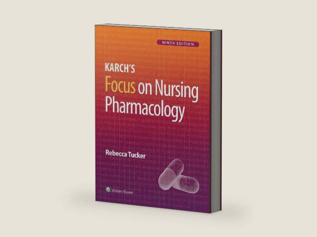 Karch’s Focus on Nursing Pharmacology by Rebecca Tucker