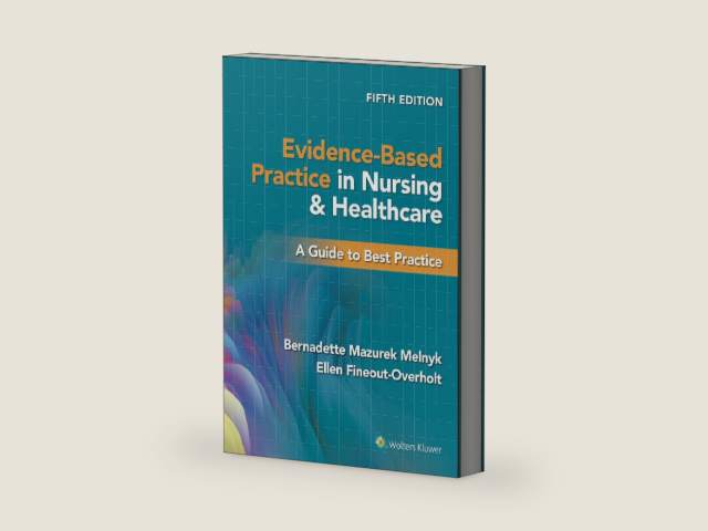 Evidence-Based Practice in Nursing & Healthcare: A Guide to Best Practice by Bernadette Mazurek Melnyk PhD RN CPNP/PMHNP FNAP