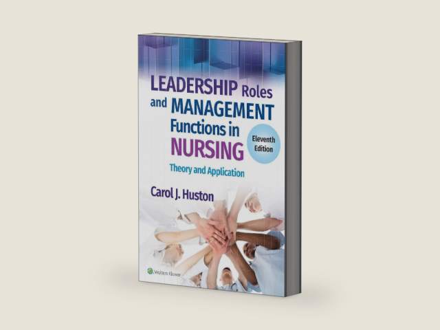 Leadership Roles and Management Functions in Nursing: Theory and Application by Carol J. Huston MSN MPA DPA