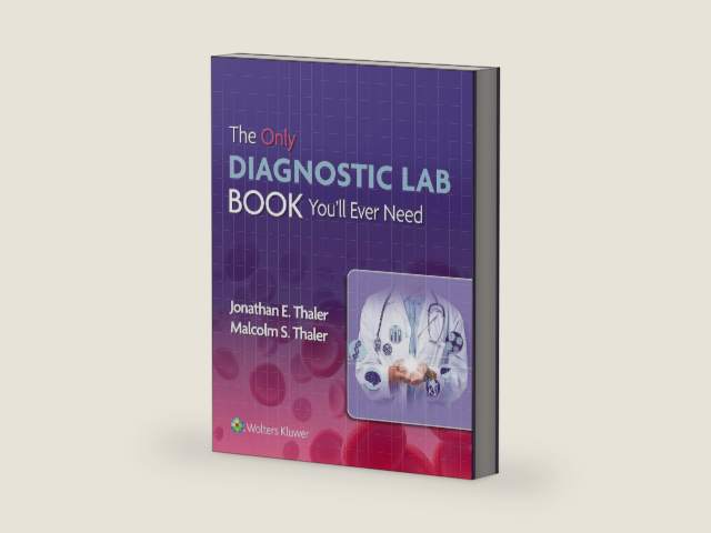 The Only Diagnostic Lab Book You'll Ever Need by Dr. Jonathan Thaler MD