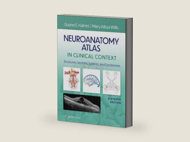 Neuroanatomy Atlas in Clinical Context: Structures, Sections, Systems, and Syndromes by Duane E. Haines PhD