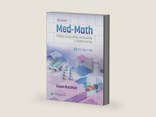 Henke's Med-Math 10e: Dosage Calculation, Preparation & Administration by SUSAN BUCHHOLZ