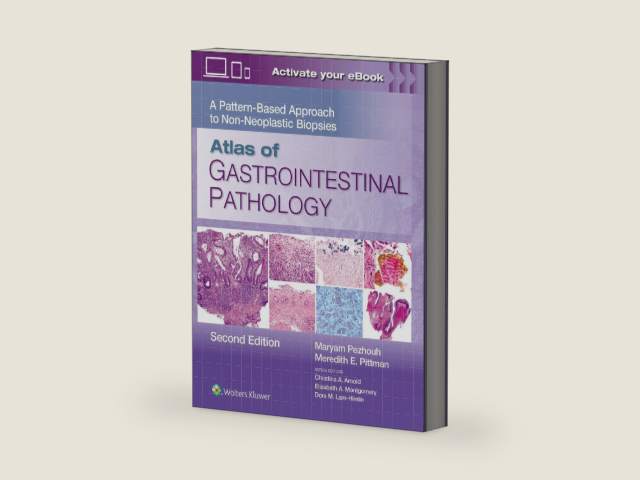 Atlas of Gastrointestinal Pathology: A Pattern-Based Approach to Non-Neoplastic Biopsies by Maryam Kherad Pezhouh