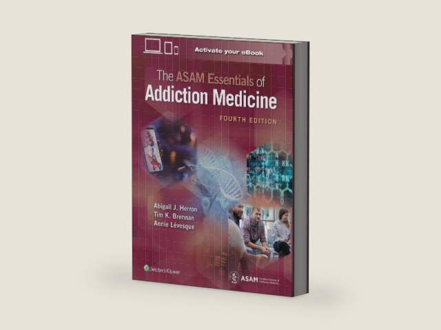 The ASAM Essentials of Addiction Medicine by Abigail J. Herron DO DFASAM FAPA