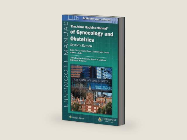 The Johns Hopkins Manual of Gynecology and Obstetrics by Betty Chou