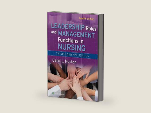 Leadership Roles and Management Functions in Nursing: Theory and Application by CAROL HUSTON