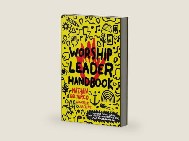 Worship Leader Handbook: For worship pastors, leaders, music directors, or whatever your email signature may say. by Nathan Del Turco