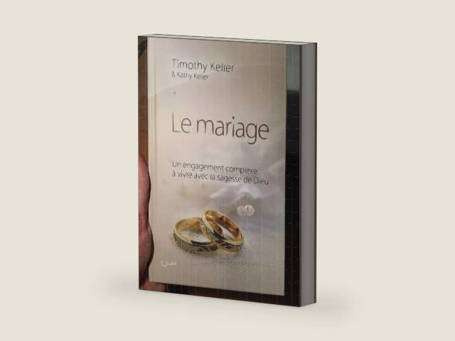 Le mariage (The meaning of mariage): Un engagement complexe à vivre avec la sagesse de Dieu (French Edition) by Timothy Keller