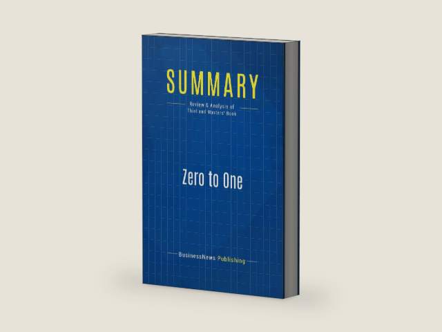 Summary: Zero to One: Review and Analysis of Thiel and Masters' Book by BusinessNews Publishing