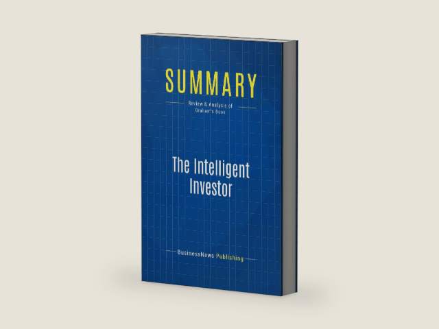 Summary: The Intelligent Investor: Review and Analysis of Graham's Book by BusinessNews Publishing