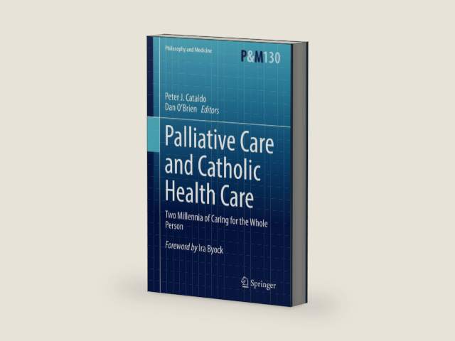 Palliative Care and Catholic Health Care: Two Millennia of Caring for the Whole Person (Philosophy and Medicine Book 130) by Peter J. Cataldo