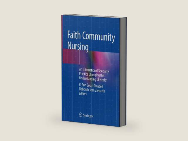 Faith Community Nursing: An International Specialty Practice Changing the Understanding of Health by P. Ann Solari-Twadell