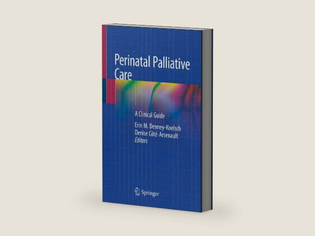 Perinatal Palliative Care: A Clinical Guide by Erin M. Denney-Koelsch