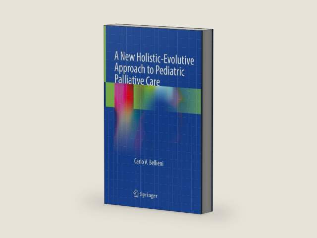 A New Holistic-Evolutive Approach to Pediatric Palliative Care by Carlo V. Bellieni