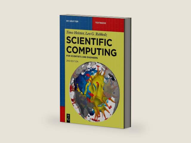 Scientific Computing: For Scientists and Engineers (De Gruyter Textbook) by Timo Heister