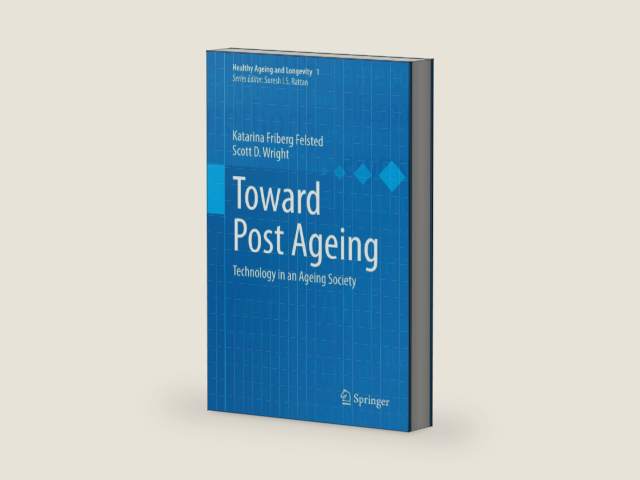 Toward Post Ageing: Technology in an Ageing Society (Healthy Ageing and Longevity Book 1) by Katarina Friberg Felsted