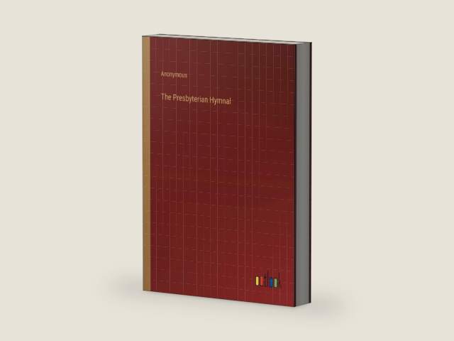 The Presbyterian Hymnal by Anonymous