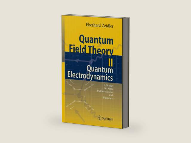 Quantum Field Theory II: Quantum Electrodynamics: A Bridge between Mathematicians and Physicists by Eberhard Zeidler